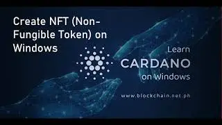 Cardano Tutorial [22-010A] - Create NFT on Windows - Part 1