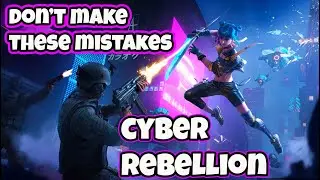 AVOID THESE MISTAKES And grow so much faster Cyber Rebellion Beginners Guide