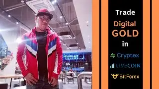 Trade Digital Gold in Cryptex, Livecoin and BitForex!