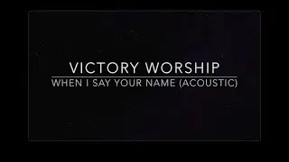 When I Say Your Name (Karaoke) - Victory Worship