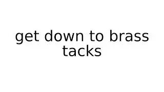get down to brass tacks #idiom #idioms #english #meaning #meanings #definition #definitions