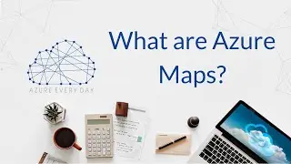 What are Azure Maps?