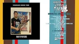 HOUKAGO GRIND TIME - Bakyunsified (Moe to the Gore) [FULL ALBUM]
