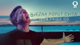 Nježna poput cvita | Ivica Sikirić Ićo | remastered