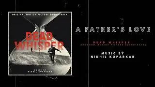 Heartbreaking Track 'A Father&rsquo;s Love' | Dead Whisper Soundtrack 🎵