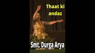 Smt. Durga Arya Ji - Thaat ki andaz  #indialclassicaldance #kathakdance #kathak