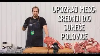 Upoznaj meso - Junetina - Srednji dio juneće polovice - Ribeye, Biftek, Flank steak, Sirloin...