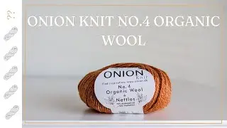 Onion Knit No 4 Organic Wool + Nettles Yarn Review