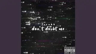 Don't Doubt Me