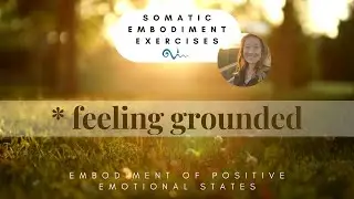 Feeling grounded- Short somatic embodiment exercise for stress relief