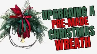 Upgrading Pre-Made Thin Christmas Wreath | DIY Wreath Makeover