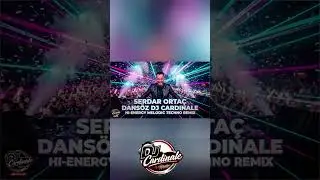 Serdar Orta&ccedil; - Dans&ouml;z (Dj CardinaLe High-Energy Melodic Techno Remix) #djcardinale #music #remix