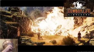 Cowboy Life Simulator - S1E15 - Blowing up the dam