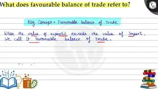 What does favourable balance of trade refer to?