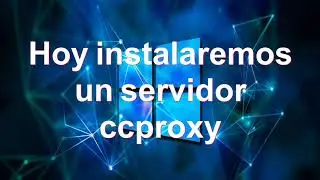 Como instalar y configurar un servidor CCPROXY