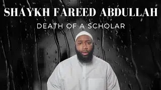Life and Passing of Shaykh Fareed Abdullah | Aqil Ingram