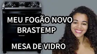 FOGÃO BRASTEMP 5 BOCAS MESA DE VIDRO l UNBOXING