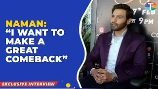 Naman Shaw on his COMEBACK to television with Mangal Lakshmi & reveals why he took a break from TV