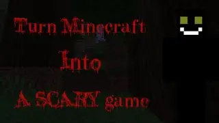 How to make Minecraft a SCARY Game without any Mods...