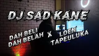 DJ SAD KANE!! DAH BELI DAH BELAH x LOEN TAPEULUKA (NALDY BAIK🥀) #naldybaik