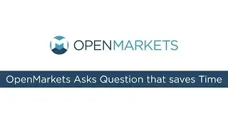 OpenMarkets Asks Questions That Saves Time Later