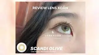 LENS XOẮN | REVIEW LENS | SCANDI OLIVE FROM OLENS ( XANH TRONG SI&Ecirc;U TỰ NHI&Ecirc;N)