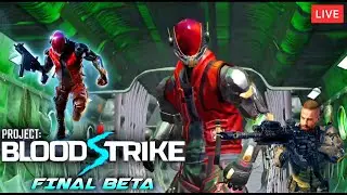 PROJECT BLOODSTRIKE EARLY ACCESS | FINAL BETA LIVE🔴