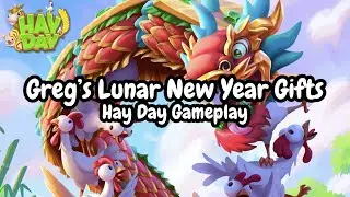 Greg&rsquo;s Lunar New Year Gifts | Hay Day Gameplay