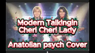 Modern TalkinginCheri Cheri Lady (анатолийский психоделический рок)