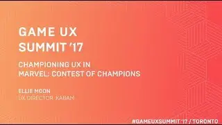Game UX Summit &rsquo;17 | Элли Мун Кабам | Поддерживаем UX в Marvel: Битва чемпионов