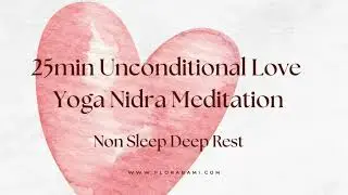 25min Yoga Nidra Meditation - A Practice for Unconditional Love -