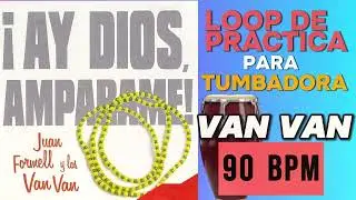 LOOP DE PRACTICA - LOS VAN VAN - AY DIOS AMPARAME (ORULA) - PARA PRACTICAR TUMBADORA - 90 BPM