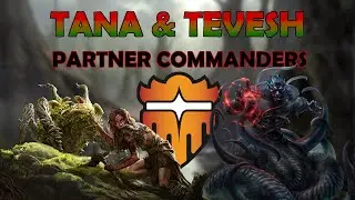 Tana & Tevesh Partner Commanders! - Commander Deck Tech