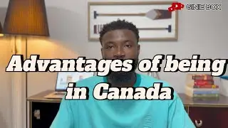 ADVANTAGES LIVING IN CANADA