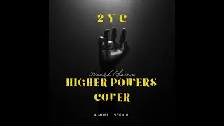 2YC - WIZARD CHAN  HIGHER POWERS COVER  |OKRIKA SONGS