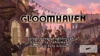 Gloomhaven 2nd Edition Ep. 19 - Saw Class Solo Scenario