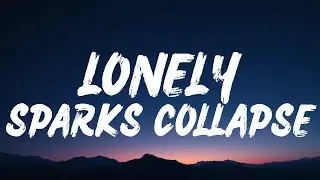 ✨ Lonely Sparks Collapse (Lyrics) | Heartbreak 💔 Sad Emotional Song 🌌