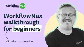 WorkflowMax walkthrough with David Oliver