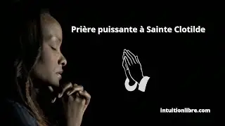 Pri&egrave;re puissante &agrave; Sainte Clotilde