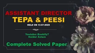 Assistant Director TEPA | Full Paper Solved | Held on 13-07-2025 | PPSC Paper 2025 | @Bookify7 