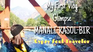 My First Vlog| Glimpse of MANALI-KASOL-BIR