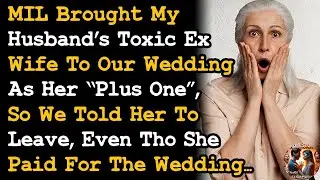 MIL Brought Husband's Toxic ExWife To Our Wedding So We Told Her Leave Tho She Paid For Wedding AITA