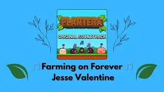 03 - Farming on Forever - Jesse Valentine - Plantera Original Soundtrack