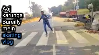 Aaj karunga Bareilly mein skating Bobby skater 👌😍😱👍 skating vlog