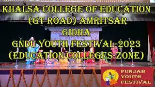 Khalsa College of Education GT Road ASR Gidha || GNDU Youth Festival 2023 (Education Colleges-Zone)