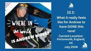 12.1 Andrew Moss, Global Circumnavigator!! He did it!.. Leg 8/8, Portsmouth, England, UK