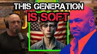 Joe Rogan and Dana White are FURIOUS at This SOFT Generation of Americans