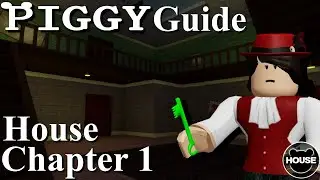 Roblox Piggy Guide: Chapter 1 (House)