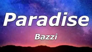 Bazzi - Paradise (Lyrics) - 