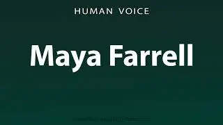 How To Pronounce Maya Farrell